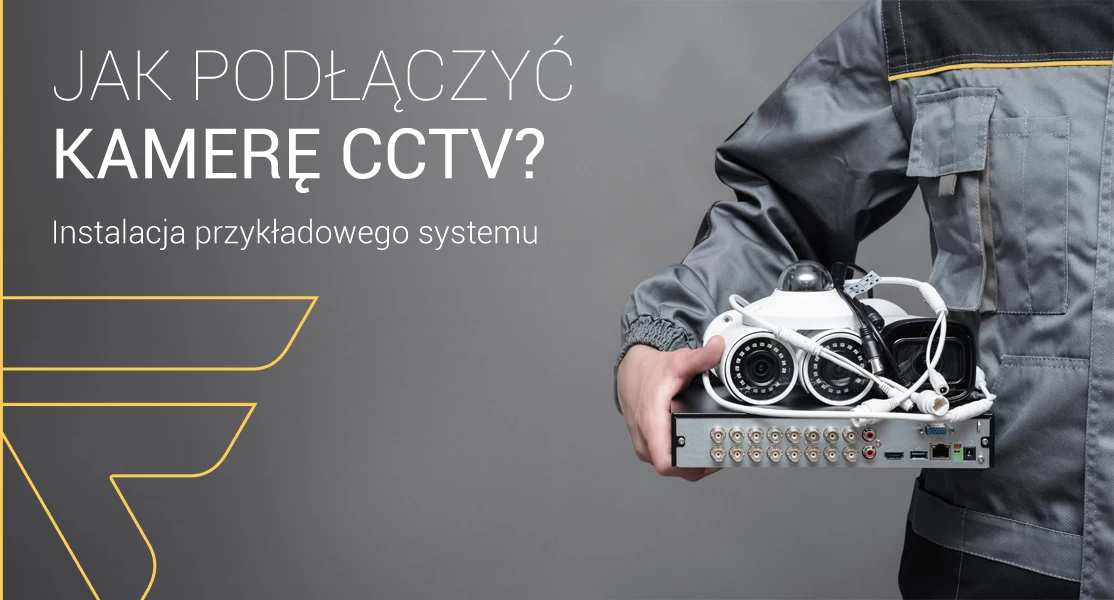 Sprawdź jak podłączyć kamerę CCTV - sklep internetowy fonex.pl