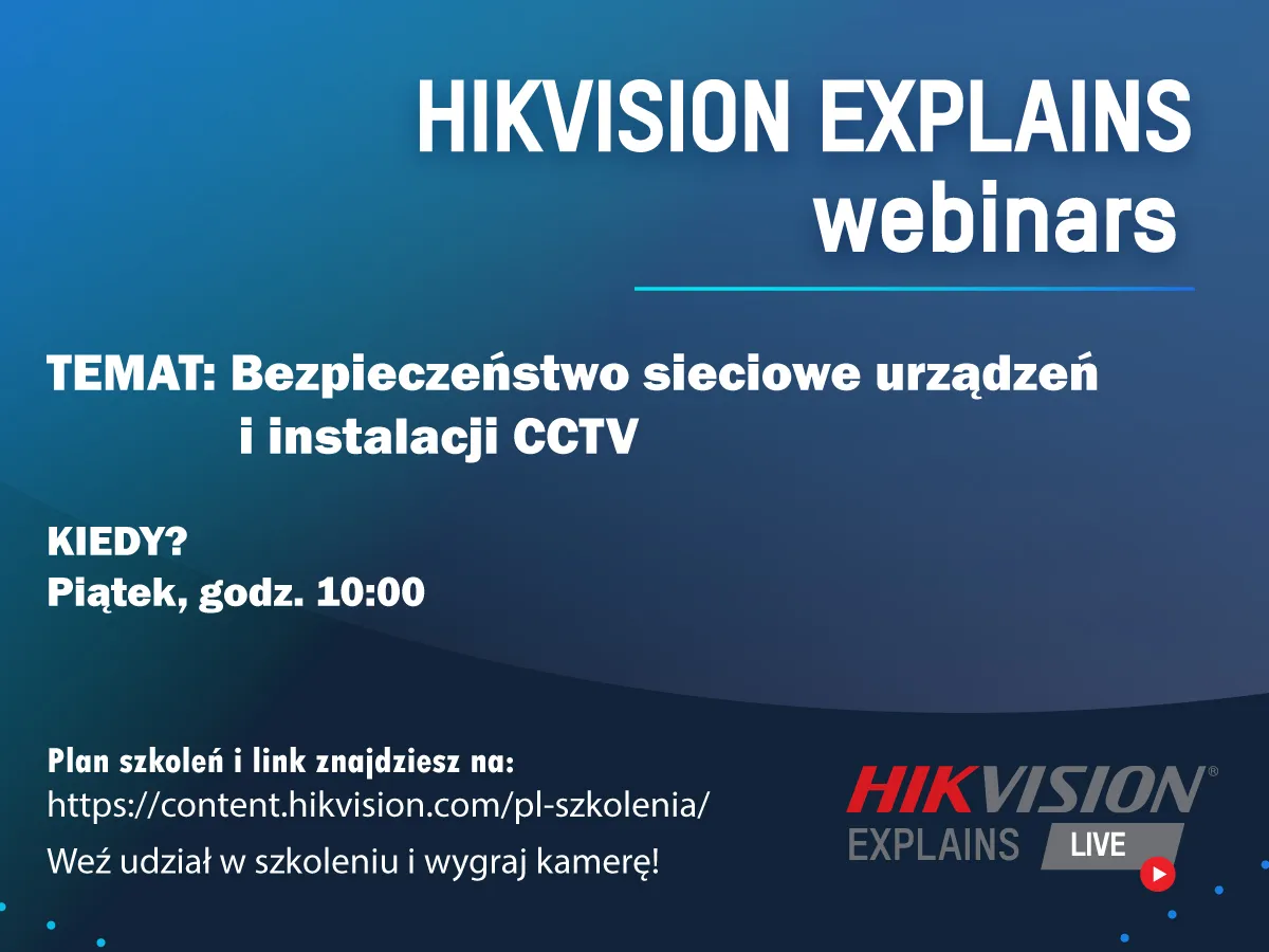 Szkolenie HIKVISION: Bezpieczeństwo sieciowe urządzeń i instalacji CCTV Szkolenie HIKVISION: Bezpieczeństwo sieciowe urządzeń i instalacji CCTV